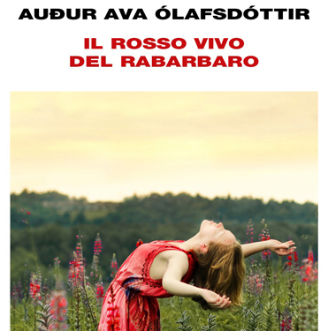 “Il rosso vivo del rabarbaro” di Audur Ava Olafsdottir “Il rosso vivo del rabarbaro” di Audur Ava Olafsdottir