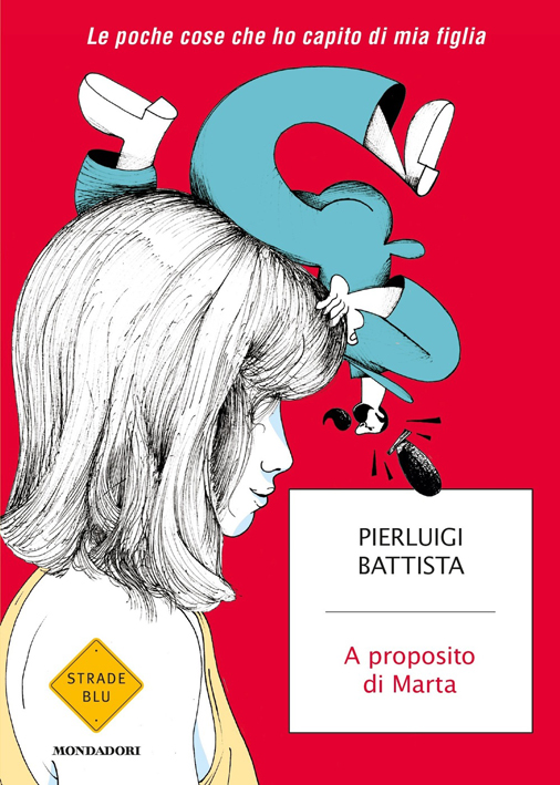 A proposito di Marta: “le cose che ho capito di mia figlia” A proposito di Marta: “le cose che ho capito di mia figlia”