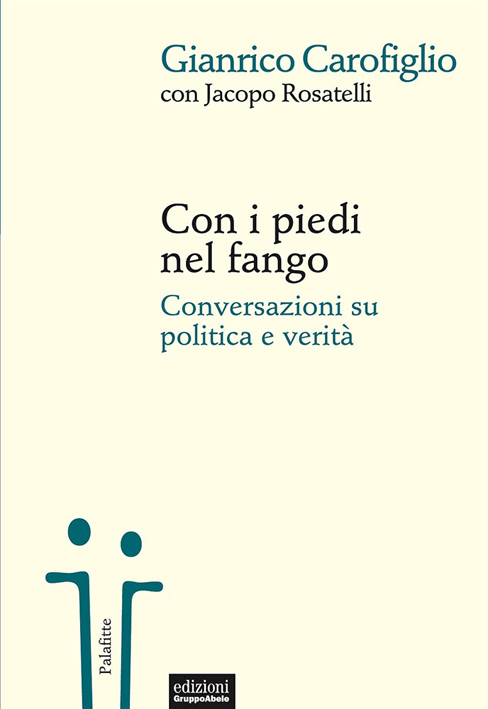 Con i piedi nel fango. Rosatelli – Carofiglio: conversazione su politica e verità