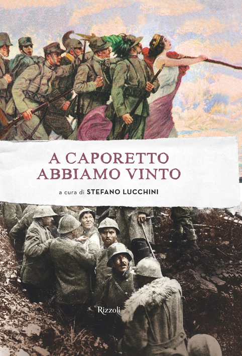 A Caporetto abbiamo vinto. Un libro di Stefano Lucchini