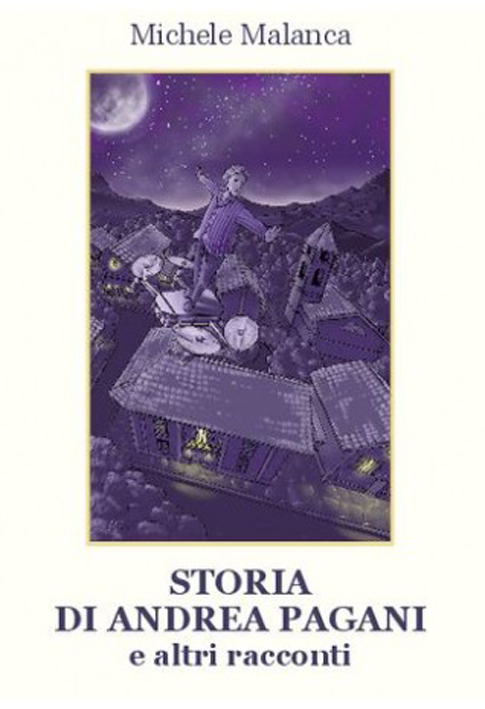 Storia di Andrea Pagani e altri racconti Storia di Andrea Pagani e altri racconti