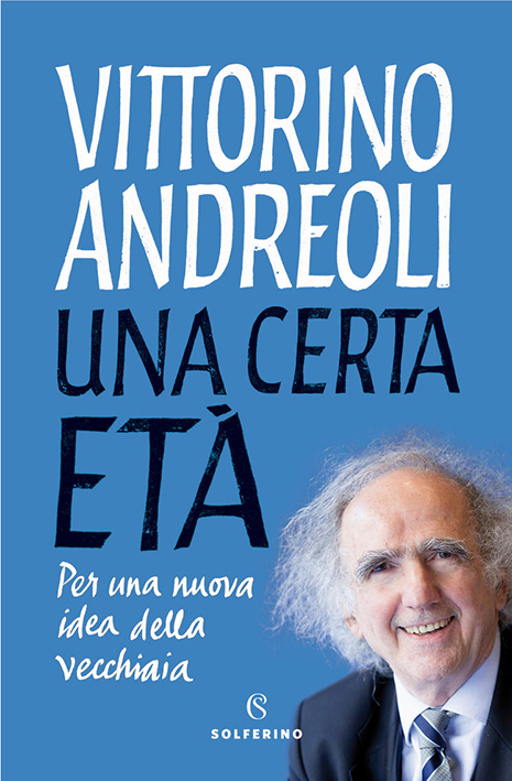 Una certa età. Per una nuova idea della vecchiaia Una certa età. Per una nuova idea della vecchiaia