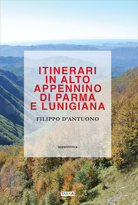 Itinerari in Alto Appennino tra Lunigiana e parmense Itinerari in Alto Appennino tra Lunigiana e parmense