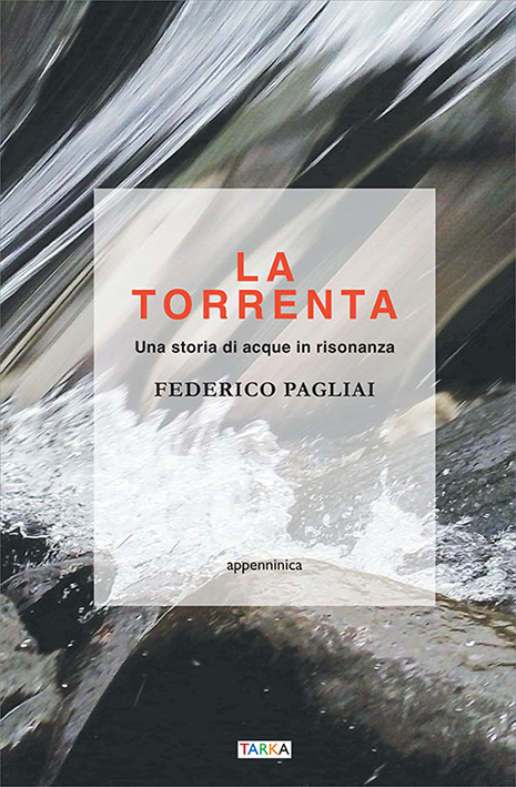 La torrenta: una storia di “acque in risonanza” nella valle della Lima La torrenta: una storia di “acque in risonanza” nella valle della Lima
