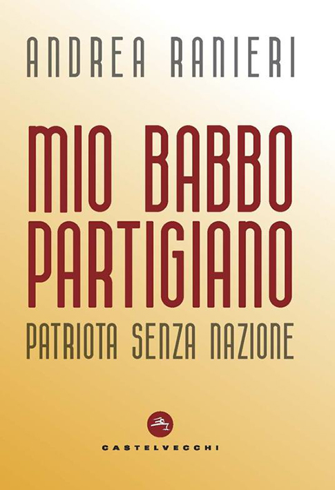 Paolino Ranieri, mio babbo. Partigiano Paolino Ranieri, mio babbo. Partigiano