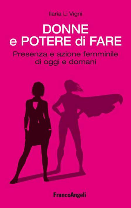 Le donne e quel loro potere. Di fare! Le donne e quel loro potere. Di fare!